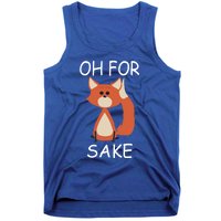 Oh For Fox Sake Funny Gift Idea Animal Lover Gift Tank Top