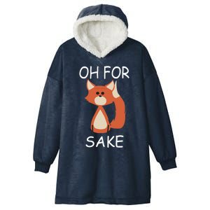 Oh For Fox Sake Funny Gift Idea Animal Lover Gift Hooded Wearable Blanket