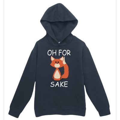 Oh For Fox Sake Funny Gift Idea Animal Lover Gift Urban Pullover Hoodie