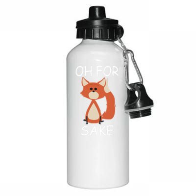 Oh For Fox Sake Funny Gift Idea Animal Lover Gift Aluminum Water Bottle