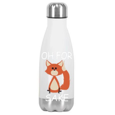 Oh For Fox Sake Funny Gift Idea Animal Lover Gift Stainless Steel Insulated Water Bottle