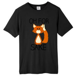 Oh For Fox Sake Funny Pun Cute Fox Outfits For Foxes Lovers Meaningful Gift Tall Fusion ChromaSoft Performance T-Shirt