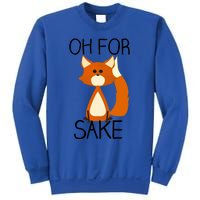 Oh For Fox Sake Funny Pun Cute Fox Outfits For Foxes Lovers Meaningful Gift Sweatshirt