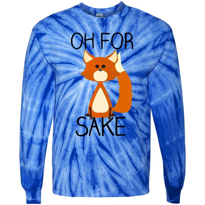 Oh For Fox Sake Funny Pun Cute Fox Outfits For Foxes Lovers Meaningful Gift Tie-Dye Long Sleeve Shirt