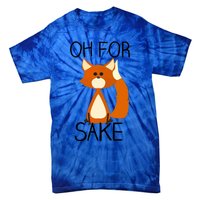 Oh For Fox Sake Funny Pun Cute Fox Outfits For Foxes Lovers Meaningful Gift Tie-Dye T-Shirt