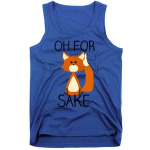 Oh For Fox Sake Funny Pun Cute Fox Outfits For Foxes Lovers Meaningful Gift Tank Top