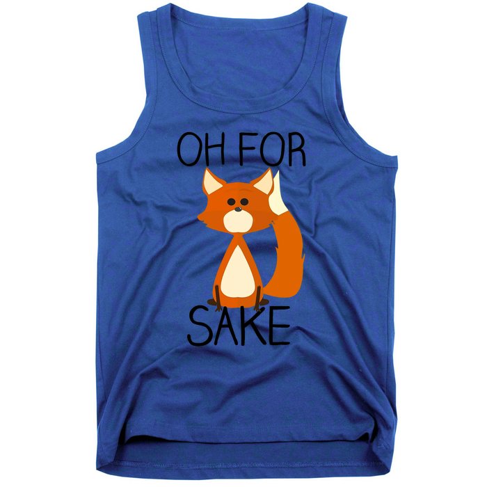 Oh For Fox Sake Funny Pun Cute Fox Outfits For Foxes Lovers Meaningful Gift Tank Top