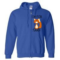 Oh For Fox Sake Funny Pun Cute Fox Outfits For Foxes Lovers Meaningful Gift Full Zip Hoodie