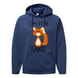 Oh For Fox Sake Funny Pun Cute Fox Outfits For Foxes Lovers Meaningful Gift Performance Fleece Hoodie