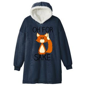 Oh For Fox Sake Funny Pun Cute Fox Outfits For Foxes Lovers Meaningful Gift Hooded Wearable Blanket