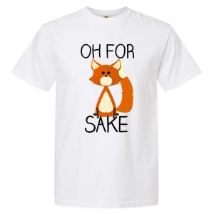 Oh For Fox Sake Funny Pun Cute Fox Outfits For Foxes Lovers Meaningful Gift Garment-Dyed Heavyweight T-Shirt