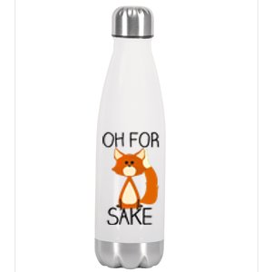 Oh For Fox Sake Funny Pun Cute Fox Outfits For Foxes Lovers Meaningful Gift Stainless Steel Insulated Water Bottle