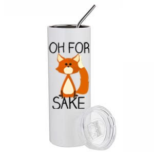 Oh For Fox Sake Funny Pun Cute Fox Outfits For Foxes Lovers Meaningful Gift Stainless Steel Tumbler