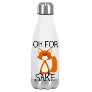 Oh For Fox Sake Funny Pun Cute Fox Outfits For Foxes Lovers Meaningful Gift Stainless Steel Insulated Water Bottle