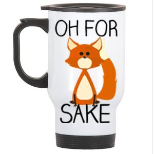 Oh For Fox Sake Funny Pun Cute Fox Outfits For Foxes Lovers Meaningful Gift Stainless Steel Travel Mug