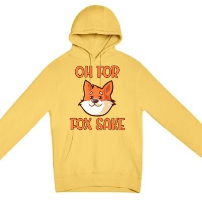 Oh For Fox Sake Funny Sarcastic Animals Jokes Phrases Cool Gift Premium Pullover Hoodie