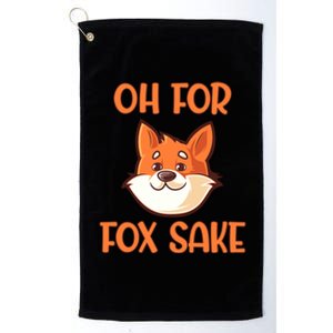 Oh For Fox Sake Funny Sarcastic Animals Jokes Phrases Cool Gift Platinum Collection Golf Towel