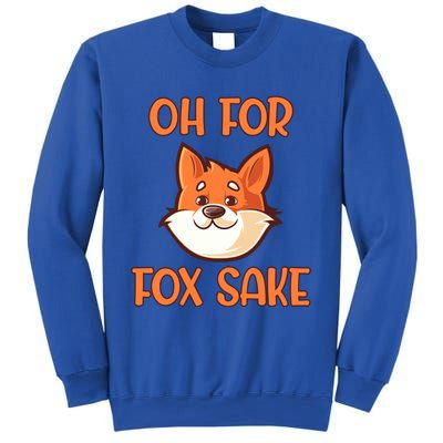 Oh For Fox Sake Funny Sarcastic Animals Jokes Phrases Cool Gift Sweatshirt