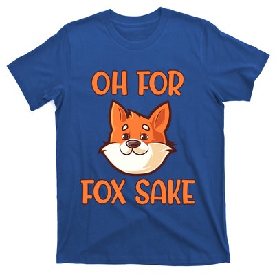 Oh For Fox Sake Funny Sarcastic Animals Jokes Phrases Cool Gift T-Shirt