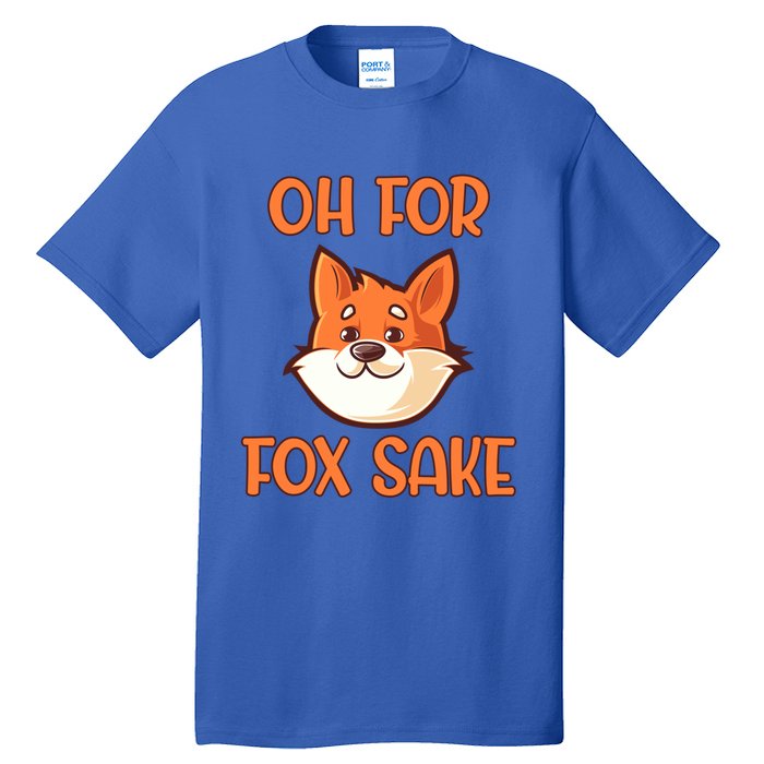 Oh For Fox Sake Funny Sarcastic Animals Jokes Phrases Cool Gift Tall T-Shirt