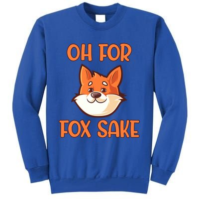 Oh For Fox Sake Funny Sarcastic Animals Jokes Phrases Cool Gift Tall Sweatshirt