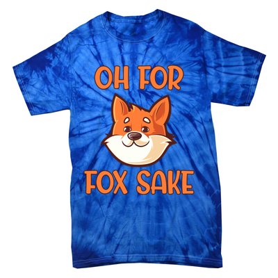 Oh For Fox Sake Funny Sarcastic Animals Jokes Phrases Cool Gift Tie-Dye T-Shirt