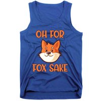 Oh For Fox Sake Funny Sarcastic Animals Jokes Phrases Cool Gift Tank Top