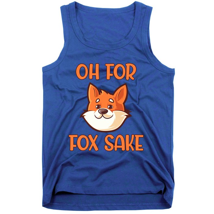 Oh For Fox Sake Funny Sarcastic Animals Jokes Phrases Cool Gift Tank Top