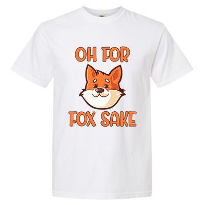 Oh For Fox Sake Funny Sarcastic Animals Jokes Phrases Cool Gift Garment-Dyed Heavyweight T-Shirt