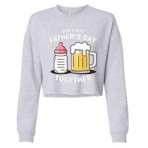 Our First FatherS Day Together Dad And Daughter Dad Humor Funny Dad Proud Dad Cropped Pullover Crew