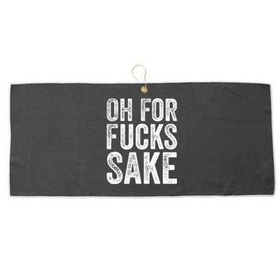 Oh For Fucks Sake Sarcastic Funny Joke Meme Large Microfiber Waffle Golf Towel