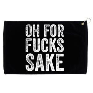 Oh For Fucks Sake Sarcastic Funny Joke Meme Grommeted Golf Towel