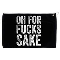 Oh For Fucks Sake Sarcastic Funny Joke Meme Grommeted Golf Towel