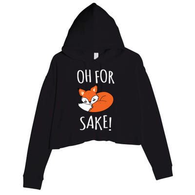 Oh For Fox Sake Funny Sarcastic Pun Fox Lover Gift Fox Gift Crop Fleece Hoodie