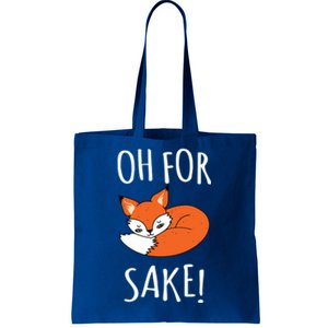 Oh For Fox Sake Funny Sarcastic Pun Fox Lover Gift Fox Gift Tote Bag