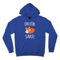 Oh For Fox Sake Funny Sarcastic Pun Fox Lover Gift Fox Gift Tall Hoodie