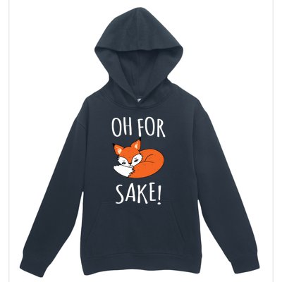 Oh For Fox Sake Funny Sarcastic Pun Fox Lover Gift Fox Gift Urban Pullover Hoodie