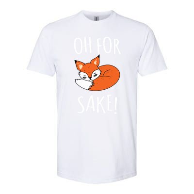 Oh For Fox Sake Funny Sarcastic Pun Fox Lover Gift Fox Gift Softstyle CVC T-Shirt