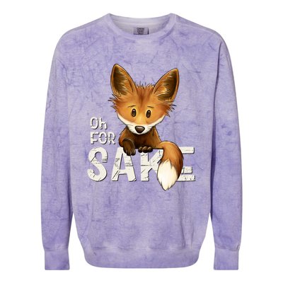 Oh For Fox Sake Funny Swearing Fox Pun Funny Gift Colorblast Crewneck Sweatshirt