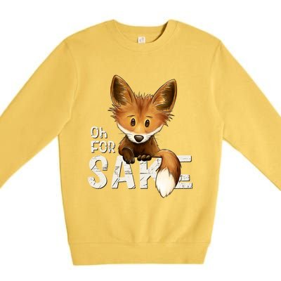 Oh For Fox Sake Funny Swearing Fox Pun Funny Gift Premium Crewneck Sweatshirt