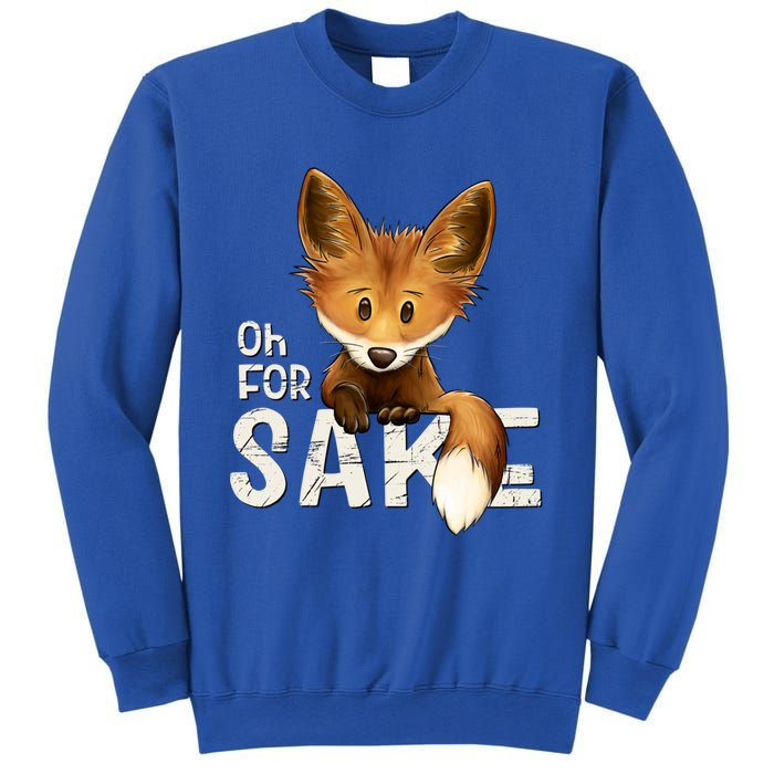 Oh For Fox Sake Funny Swearing Fox Pun Funny Gift Sweatshirt