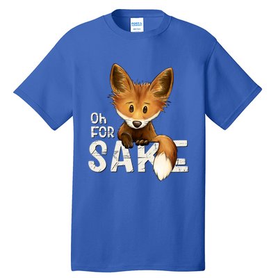 Oh For Fox Sake Funny Swearing Fox Pun Funny Gift Tall T-Shirt