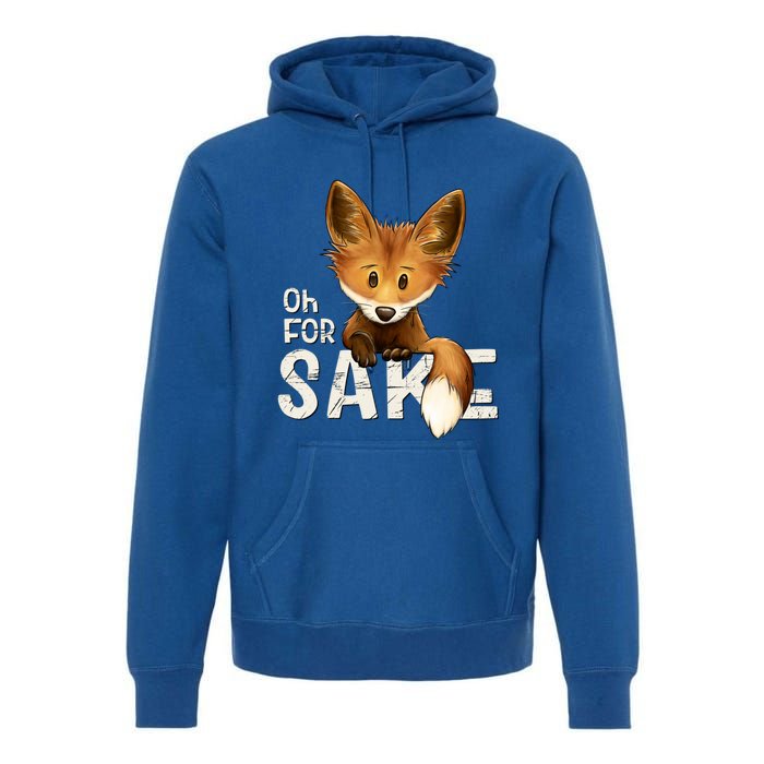 Oh For Fox Sake Funny Swearing Fox Pun Funny Gift Premium Hoodie