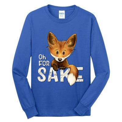 Oh For Fox Sake Funny Swearing Fox Pun Funny Gift Tall Long Sleeve T-Shirt