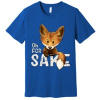 Oh For Fox Sake Funny Swearing Fox Pun Funny Gift Premium T-Shirt