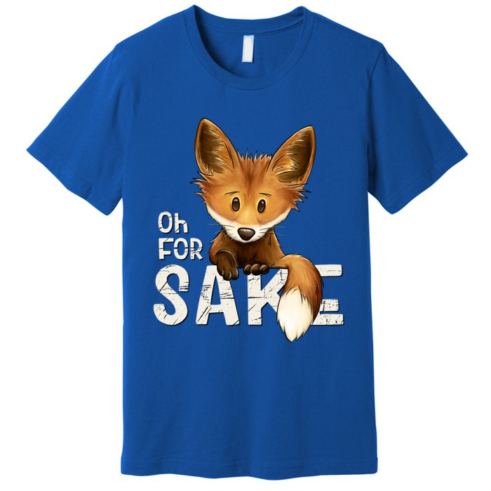 Oh For Fox Sake Funny Swearing Fox Pun Funny Gift Premium T-Shirt