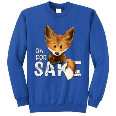 Oh For Fox Sake Funny Swearing Fox Pun Funny Gift Tall Sweatshirt