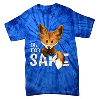 Oh For Fox Sake Funny Swearing Fox Pun Funny Gift Tie-Dye T-Shirt