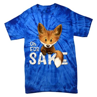 Oh For Fox Sake Funny Swearing Fox Pun Funny Gift Tie-Dye T-Shirt