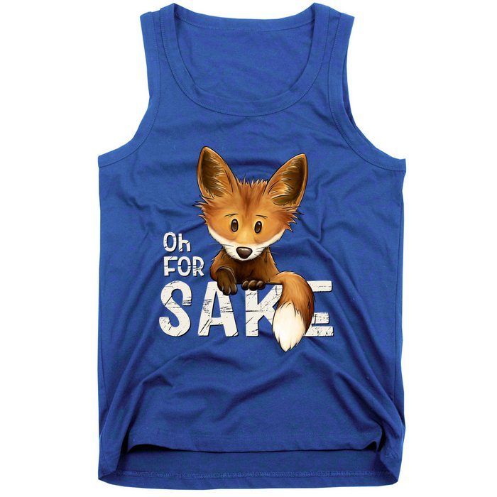 Oh For Fox Sake Funny Swearing Fox Pun Funny Gift Tank Top